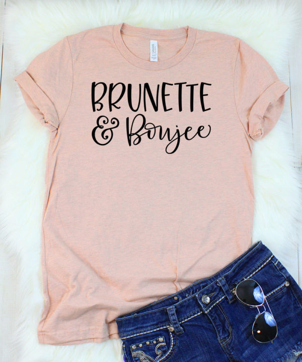 brunette and boujee t-shirt