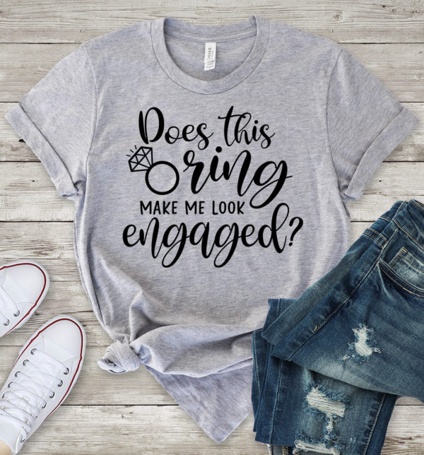 does this ring make me look engaged? t-shirt