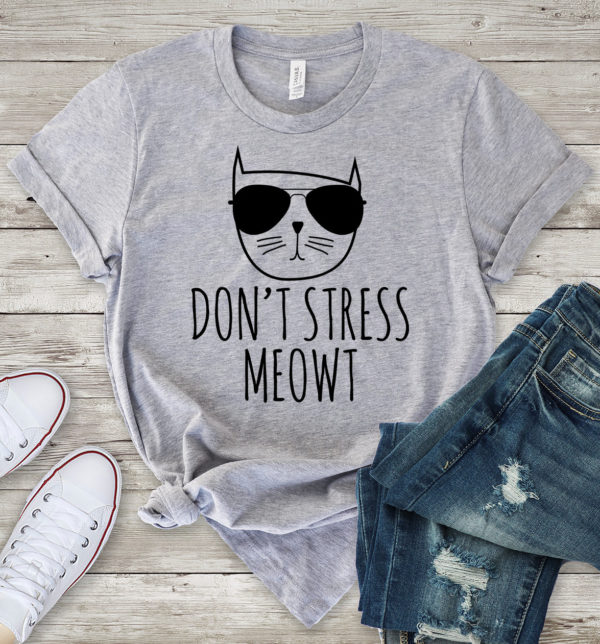 don't stress meowt t-shirt