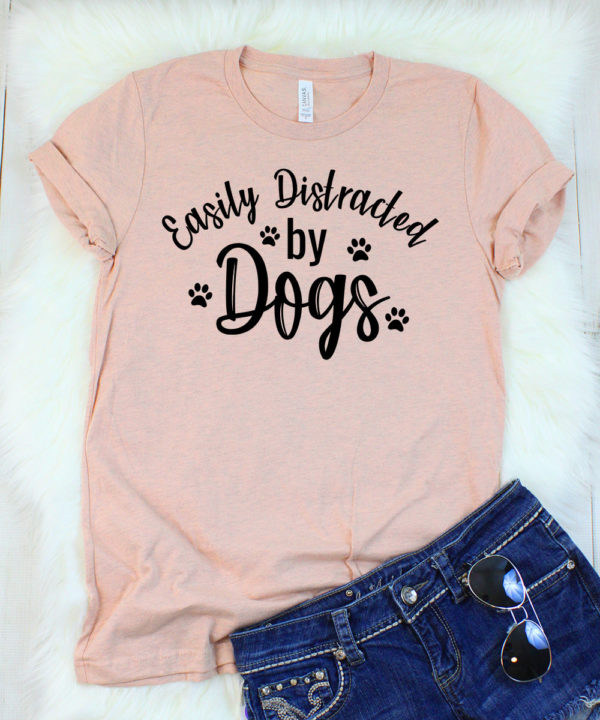 easily distracted by dogs t-shirt