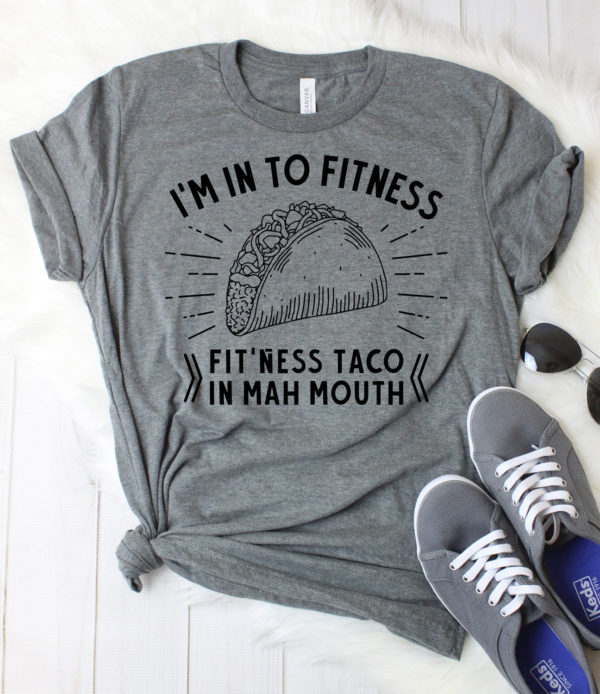 i'm into fit'ness taco in mah mouth t-shirt
