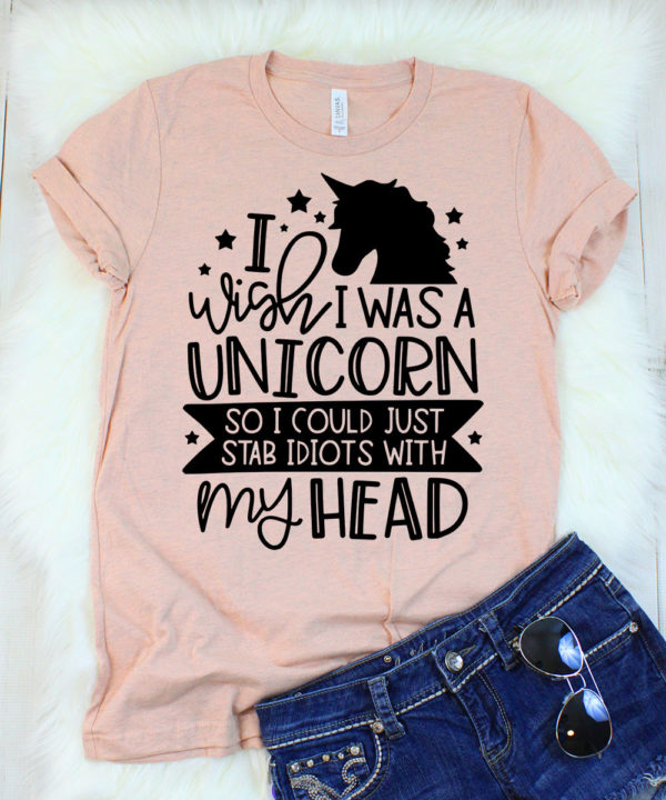 i wish i was a unicorn so i could just stab idiots with my head t-shirt
