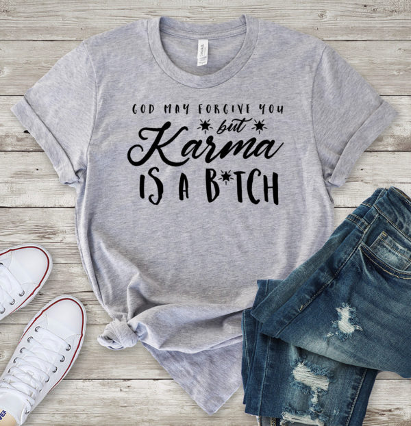 karma is a bitch t-shirt