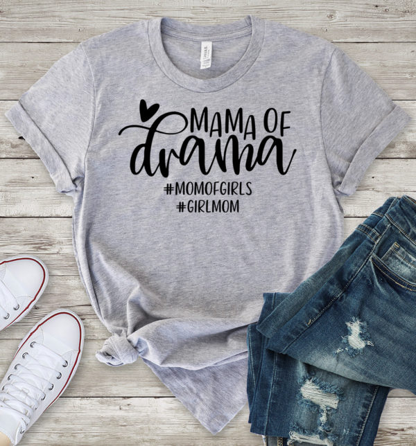 mama of drama - mom of girls t-shirt