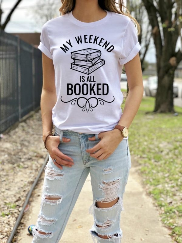 my weekend is all booked t-shirt