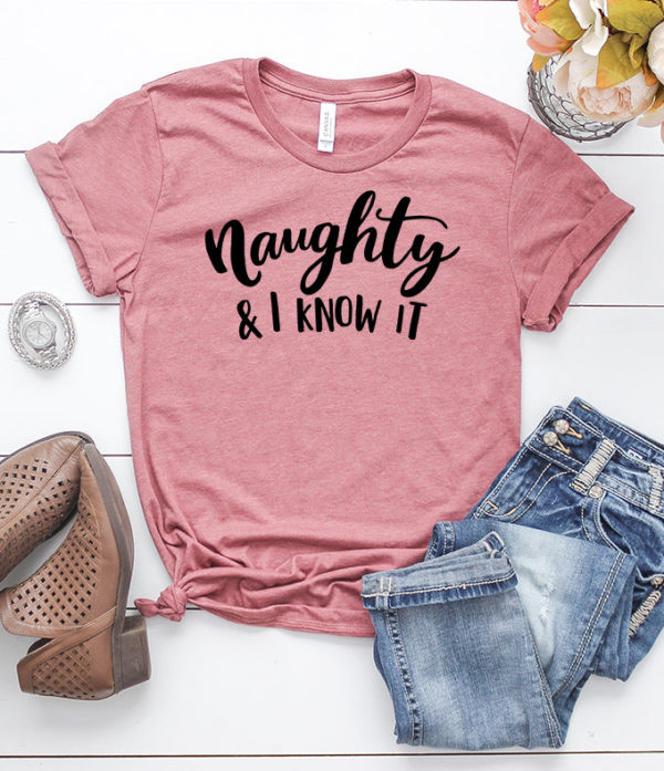 naughty & i know it t-shirt