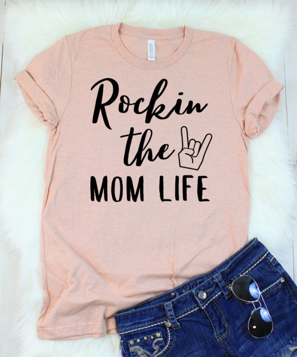 rockin the mom life t-shirt