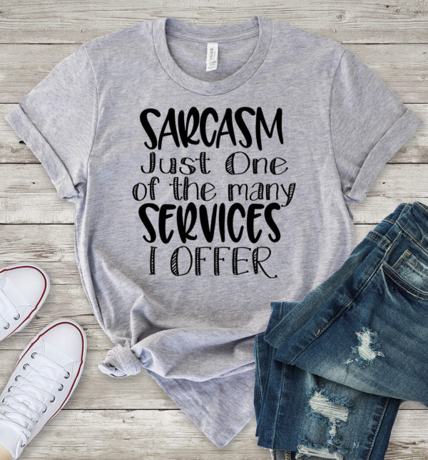 sarcasm just one of the many services i offer t-shirt