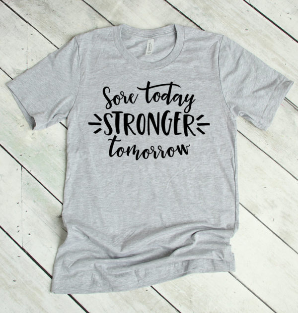 sore today stronger tomorrow t-shirt