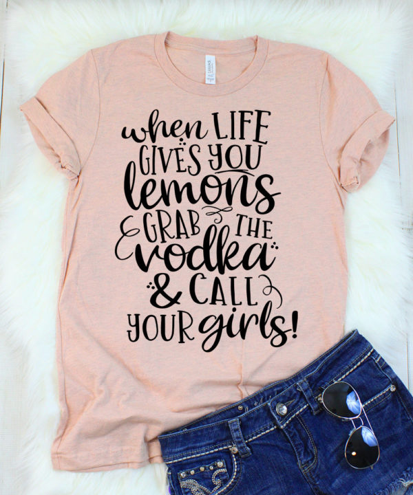 when life gives you lemons grab the vodka & call your girls t-shirt