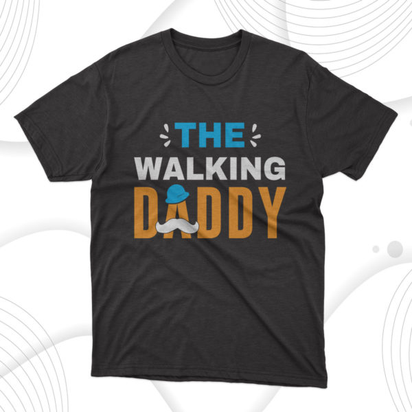 design the walking daddy t-shirt