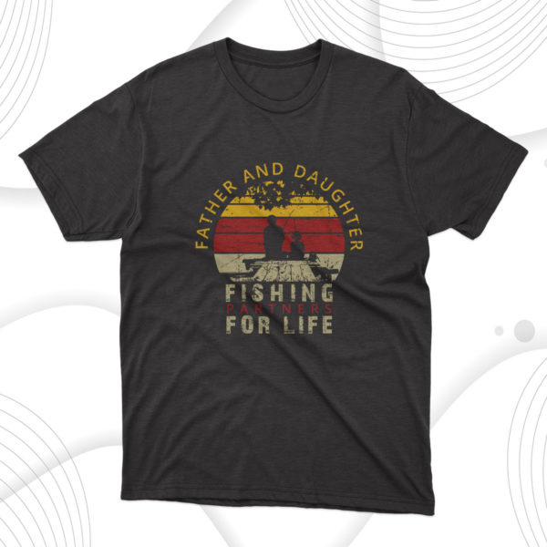 father and daughter fishing partner for life t-shirt, gift for dad