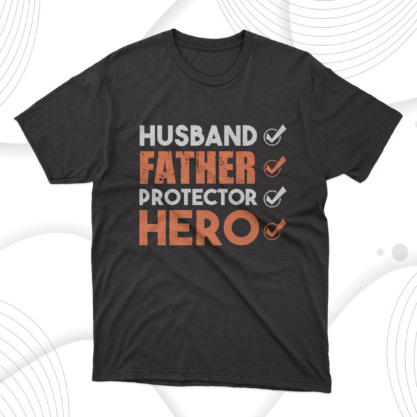 husband father protector hero t-shirt