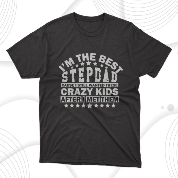 i am the best step dad t-shirt
