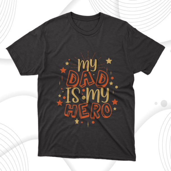 my dad is my hero t-shirt, dad gift
