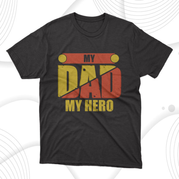 my dad my hero t-shirt, gift for dad