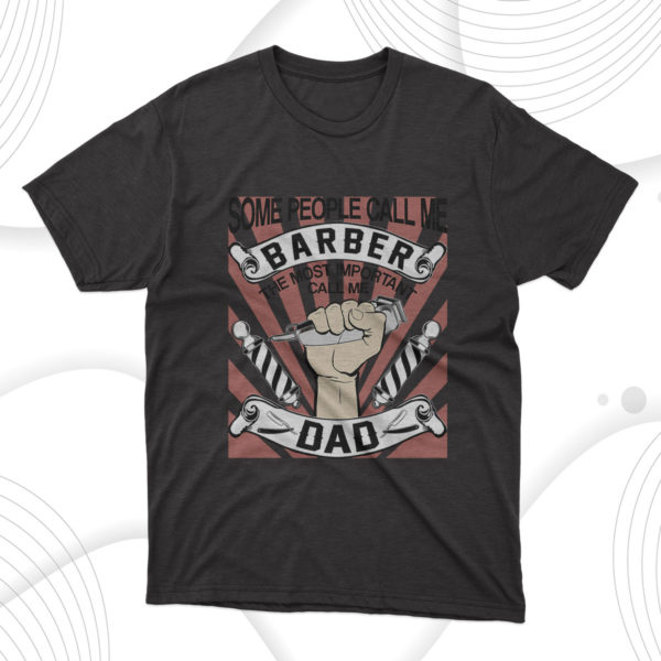 some people call me barber the most important call me dad t-shirt, gift for best father