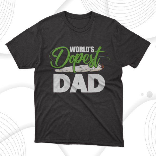 world's dopest dad t-shirt