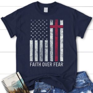 christian patriotic shirts: faith over fear usa flag christian t-shirt