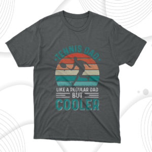 cooler tennis dad fathers day t-shirt