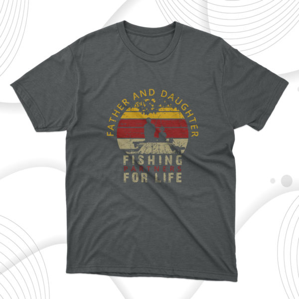 father and daughter fishing partner for life t-shirt, gift for dad