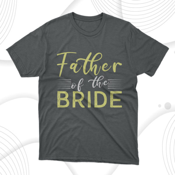 father of the bride t-shirt, gift for dad