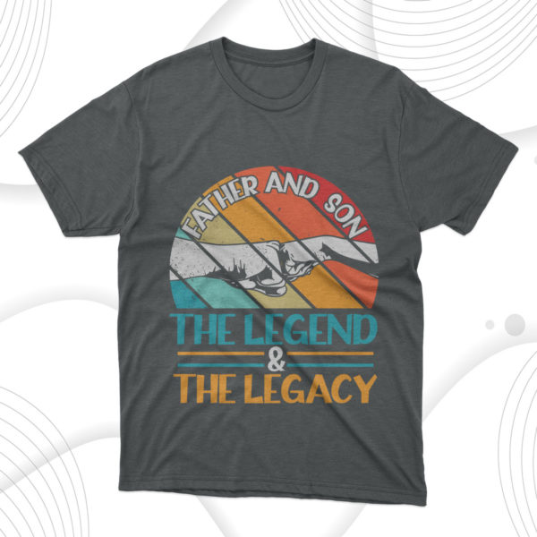 father's day gift father and son the legend the legacy t-shirt