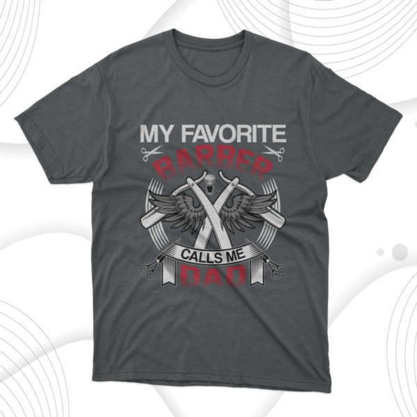 my favorite barber call me dad t-shirt, gift for dad