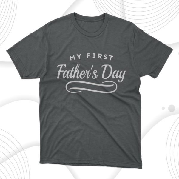 my first father's day t-shirt, dad gift