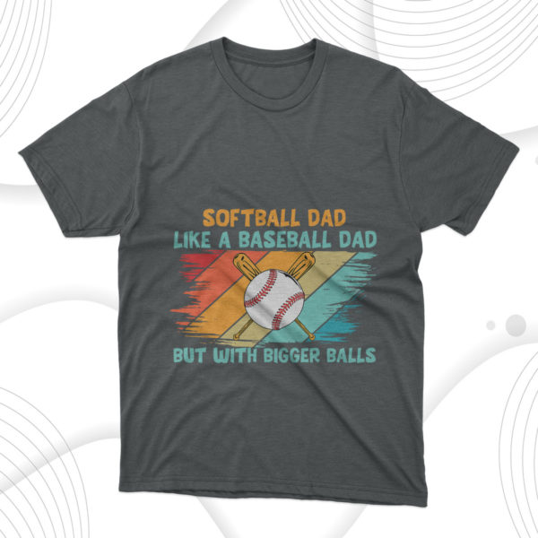 softball dad baseball dad t-shirt