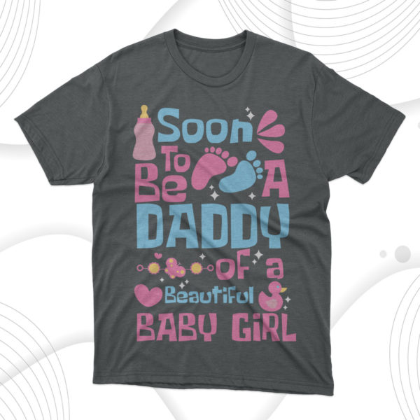 soon to be a daddy of beautiful baby girl t-shirt, gift for best father