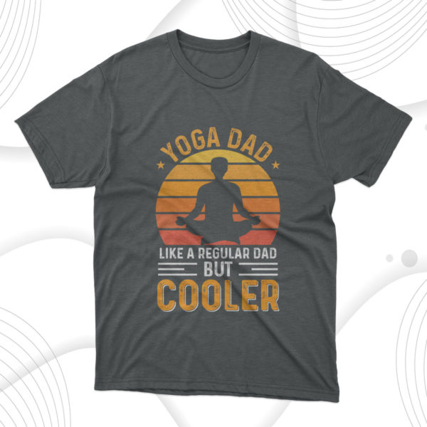 yoga dad like a regular dad but cooler, fathers day gift tee shirt