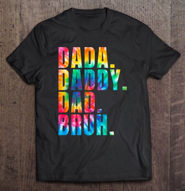 father's day 2022 dada daddy dad bruh tie dye dad jokes mens t-shirt