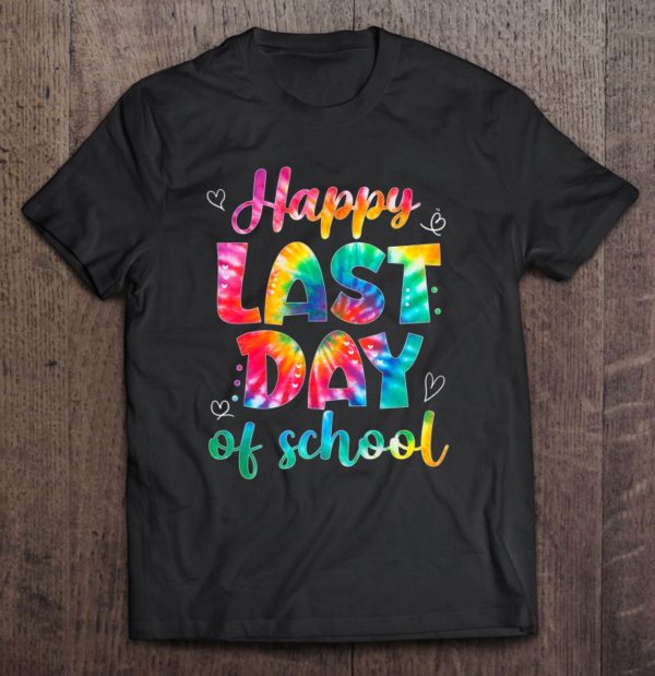 happy last day of school teacher student graduation tie dye t-shirt