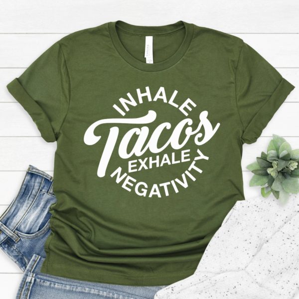 inhale tacos exhale negativity unisex t-shirt