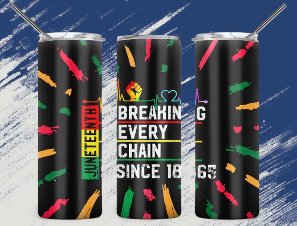 juneteenth breaking every chain since 1865 skinny tumbler