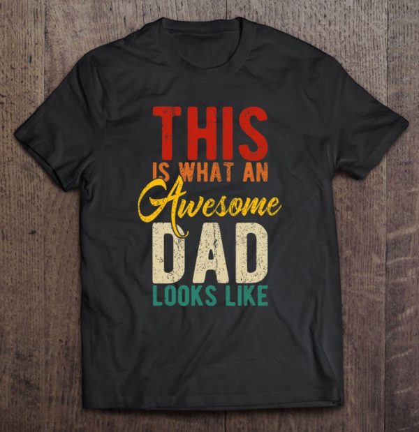 mens this is what an awesome dad looks like shirts father's day t-shirt