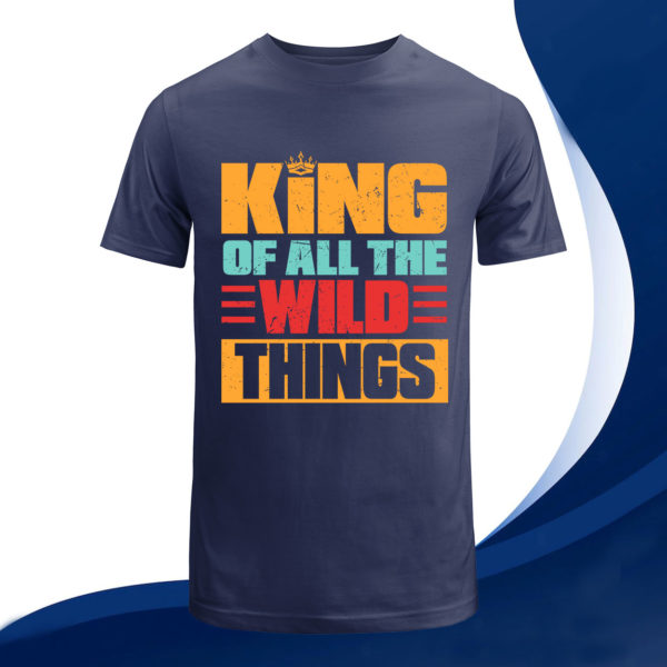 king of all the wild things father t-shirt