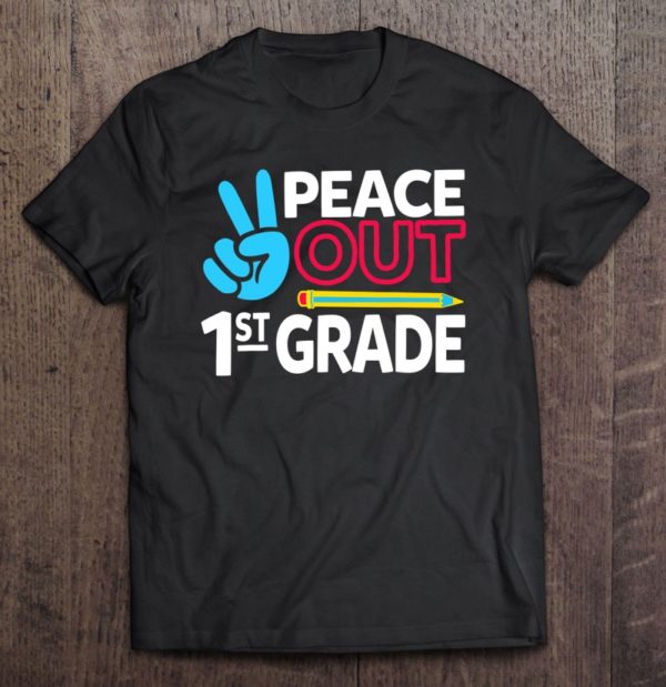 peace out 1st grade last day of school teacher girl boy t-shirt