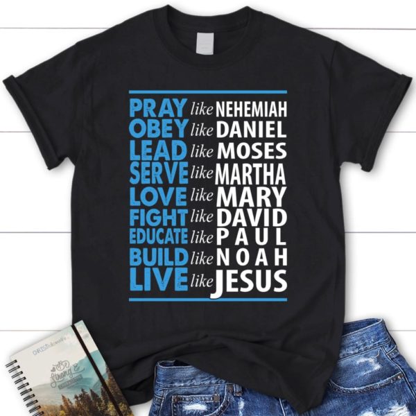 pray like nehemiah educate like paul build like noad t-shirt