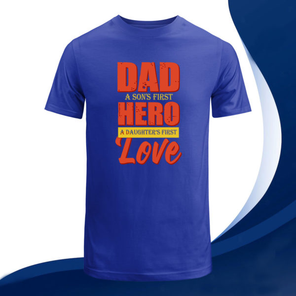 dad a son's first hero, a daughter's first love t-shirt, dad gift