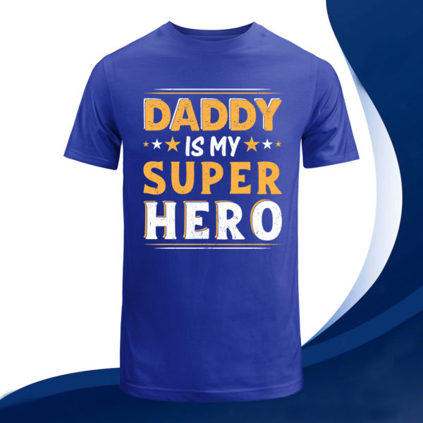 daddy is my super hero t-shirt