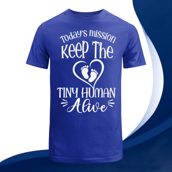 keep the tiny human alive father day t-shirt, gift for best father