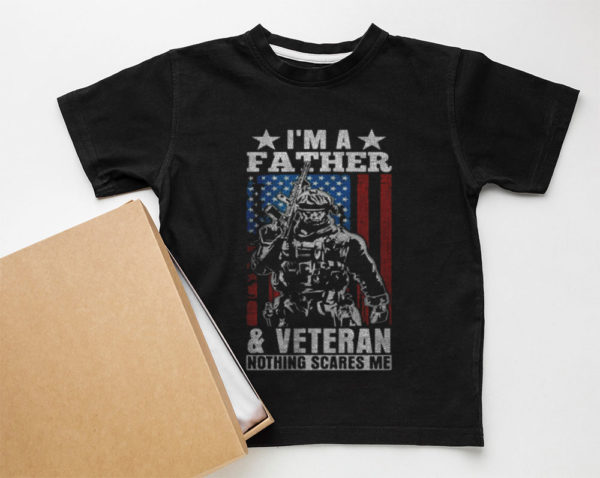 i'm a father & veteran - nothing scares me dad father's day unisex t-shirt