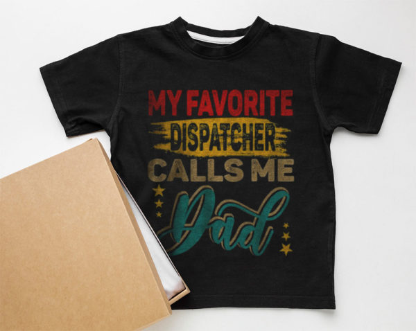 my favorite dispatcher calls me dad family unisex t-shirt