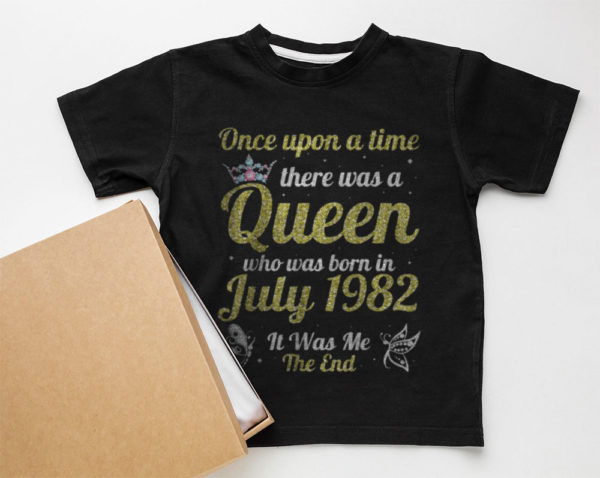one upon a time there was a queen was born in july 1982 me unisex t-shirt