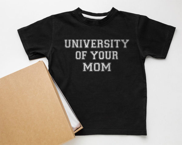 university of your mom unisex t-shirt