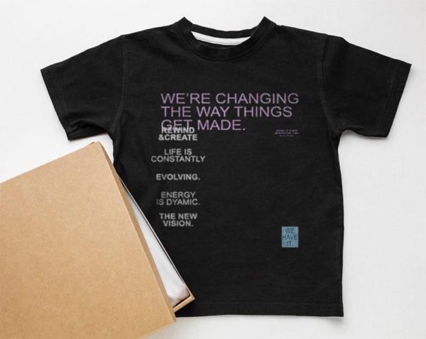 we?re changing the way things get made unisex t-shirt