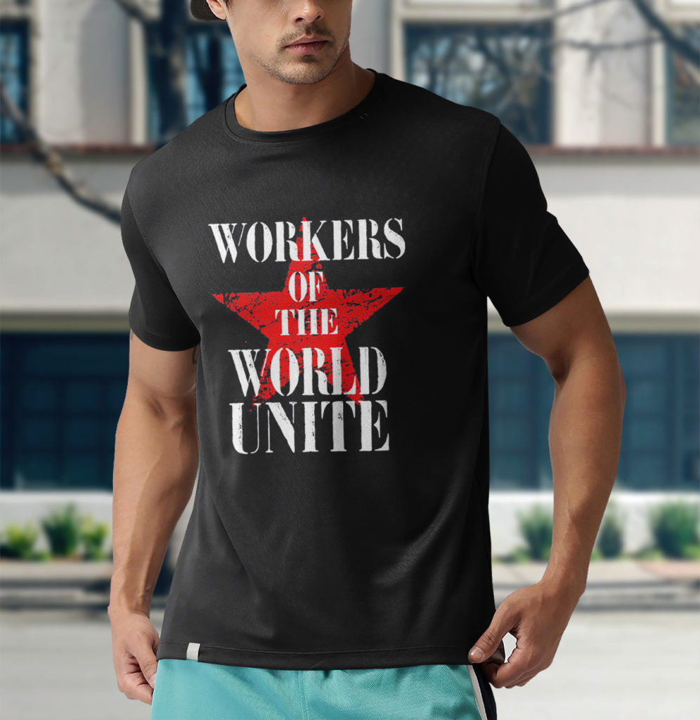 Workers Of The World Unite Shirt