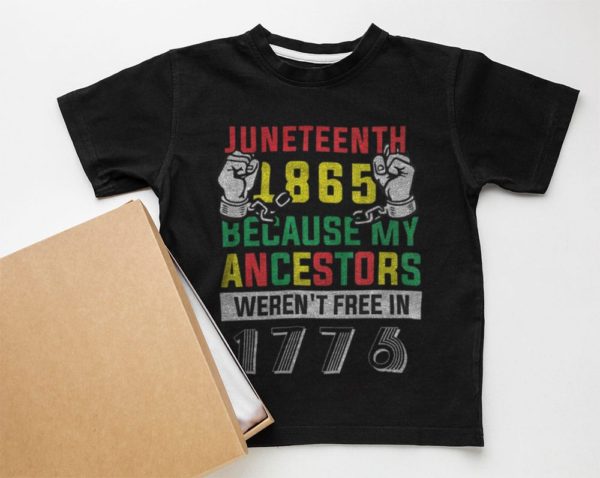 juneteenth 1865 because my ancestors werent free in 1776 t-shirt